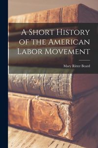 Produktbild: A Short History of the American Labor Movement