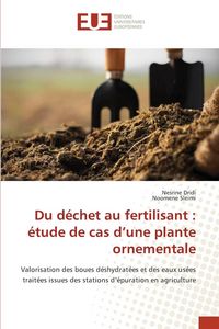 Produktbild: Du d&eacute;chet au fertilisant : &eacute;tude de cas d'une plante ornementale