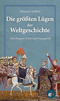 Produktbild: Die gr&ouml;&szlig;ten L&uuml;gen der Weltgeschichte