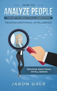 Produktbild: How To Analyze People The Art of Deduction & Observation: Reading Emotional Intelligence
