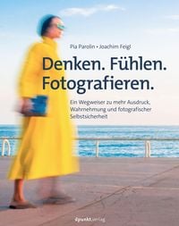 Produktbild: Denken. F&uuml;hlen. Fotografieren.