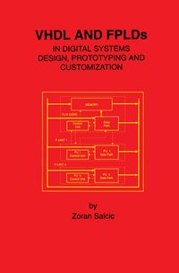 Produktbild: VHDL and FPLDs in Digital Systems Design, Prototyping and Customization
