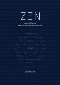 Produktbild: ZEN oder die Kunst, seine Privatsph&auml;re zu sch&uuml;tzen