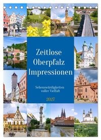 Produktbild: Zeitlose Oberpfalz Impressionen. Sehensw&uuml;rdigkeiten voller Vielfalt (Tischkalender 2027 DIN A5 hoch), CALVENDO Monatskalender
