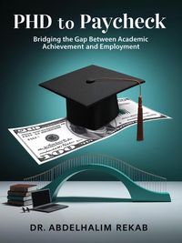 Produktbild: PhD to Paycheck: Bridging the Gap Between Academic Achievement and Employment