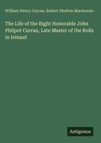 Produktbild: The Life of the Right Honorable John Philpot Curran, Late Master of the Rolls in Ireland