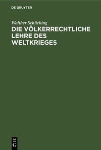 Produktbild: Die v&ouml;lkerrechtliche Lehre des Weltkrieges