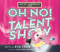 Bild vom Artikel Roxy the Unisaurus Rex Presents: Oh No! The Talent Show vom Autor Eva Chen