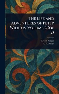 Produktbild: The Life and Adventures of Peter Wilkins, Volume 2 (of 2)