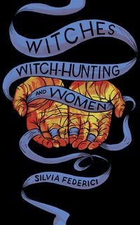 Bild vom Artikel Witches, Witch-Hunting, and Women vom Autor Silvia Federici