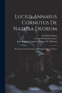 Produktbild: Lucius Annaeus Cornutus De Natura Deorum: Recensuit Commentariisque Instruxit Fridericus Osannus