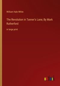 Produktbild: The Revolution in Tanner's Lane; By Mark Rutherford