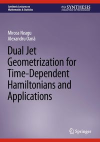 Produktbild: Dual Jet Geometrization for Time-Dependent Hamiltonians and Applications