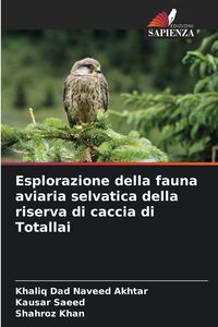 Produktbild: Esplorazione della fauna aviaria selvatica della riserva di caccia di Totallai