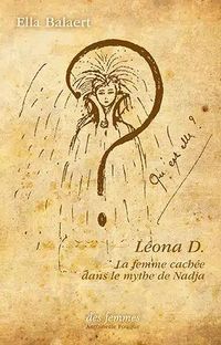 Produktbild: L&eacute;ona D. : la femme cach&eacute;e dans le mythe de Nadja