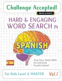 Produktbild: CHALLENGE ACCEPTED! - HARD AND ENGAGING WORD SEARCH IN SPANISH FOR KIDS LEVEL 2