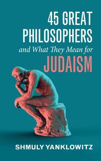Produktbild: 45 Great Philosophers and What They Mean for Judaism
