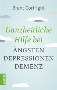 Produktbild: Ganzheitliche Hilfe bei &Auml;ngsten, Depressionen, Demenz