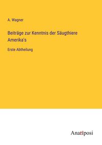 Produktbild: Beitr&auml;ge zur Kenntnis der S&auml;ugthiere Amerika's