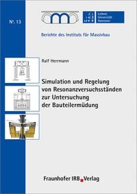 Produktbild: Simulation und Regelung von Resonanzversuchsst&auml;nden zur Untersuchung der Bauteilerm&uuml;dung