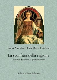 Produktbild: La sconfitta della ragione. Leonardo Sciascia e la giustizia penale