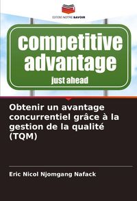 Produktbild: Obtenir un avantage concurrentiel gr&acirc;ce &agrave; la gestion de la qualit&eacute; (TQM)