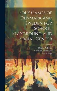 Produktbild: Folk Games of Denmark and Sweden for School, Playground and Social Center