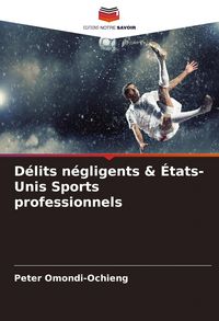 Produktbild: D&eacute;lits n&eacute;gligents & &Eacute;tats-Unis Sports professionnels