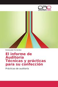 Produktbild: El informe de Auditor&iacute;a T&eacute;cnicas y pr&aacute;cticas para su confecci&oacute;n