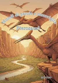 Produktbild: Mondi di Parole e Meraviglie: Pterosauri