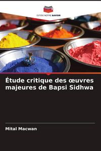 Produktbild: &Eacute;tude critique des &iquest;uvres majeures de Bapsi Sidhwa