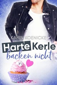Bild vom Artikel Harte Kerle backen nicht vom Autor Karin Koenicke