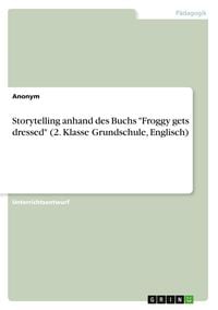 Produktbild: Storytelling anhand des Buchs "Froggy gets dressed" (2. Klasse Grundschule, Englisch)