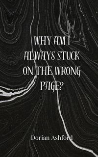 Produktbild: Why Am I Always Stuck on the Wrong Page?