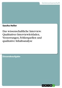Produktbild: Das wissenschaftliche Interview. Qualitativer Interviewleitfaden, Verzerrungen, Fehlerquellen und qualitative Inhaltsanalyse