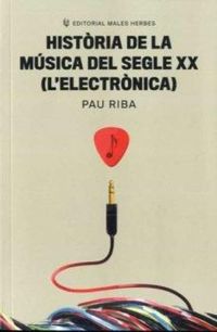 Produktbild: Hist&ograve;ria de la m&uacute;sica del segle XX (L'electr&ograve;nica)