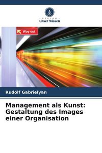 Produktbild: Management als Kunst: Gestaltung des Images einer Organisation