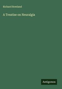 Produktbild: A Treatise on Neuralgia