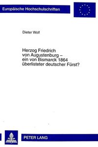 Produktbild: Wolf, D: Herzog Friedrich von Augustenburg - ein von Bismarc