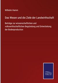 Produktbild: Das Wesen und die Ziele der Landwirthschaft