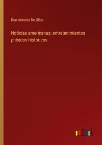 Produktbild: Noticias americanas: entretenimientos ph&iacute;sicos-hist&oacute;ricos