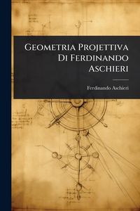 Produktbild: Geometria Projettiva Di Ferdinando Aschieri