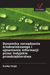 Produktbild: Dynamika zarz&iquest;dzania &iquest;rodowiskowego i ujawniania informacji przez indyjskie przedsi&iquest;biorstwa