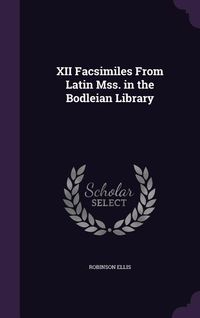 Produktbild: XII Facsimiles From Latin Mss. in the Bodleian Library