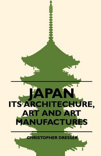 Produktbild: Japan - Its Architechure, Art And Art Manufactures
