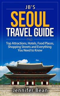Produktbild: Seoul Travel Guide: Top Attractions, Hotels, Food Places, Shopping Streets, and Everything You Need to Know