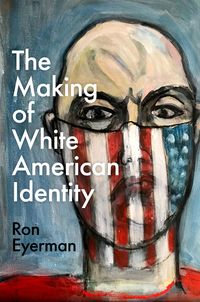 Produktbild: The Making of White American Identity