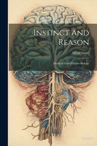 Produktbild: Instinct And Reason: Deduced From Electro-biology