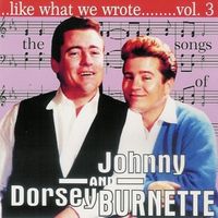 Bild vom Artikel Like What We Wrote,3-Songs Of J & D Burnette vom Autor Johnny & Dorsey Burnette