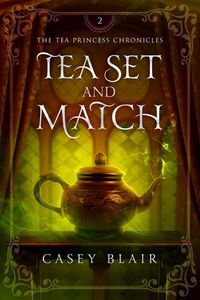 Produktbild: Tea Set and Match (Tea Princess Chronicles, #2)